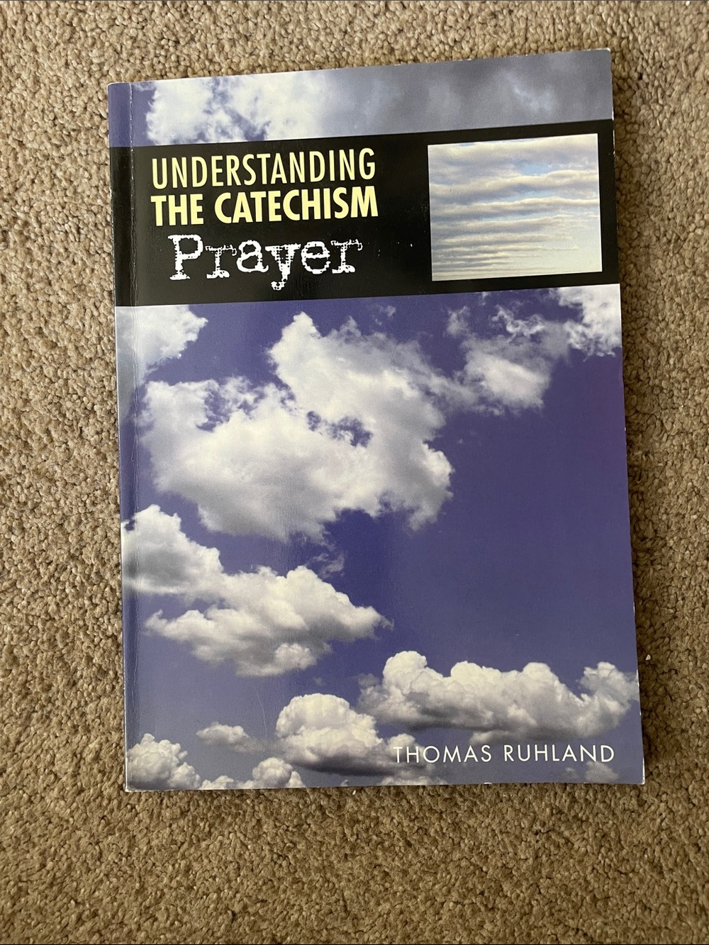 Understanding the Catechism: Prayer by Thomas Ruhland - Blue Cloud Cover